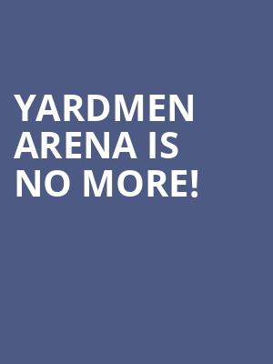 Yardmen Arena is no more